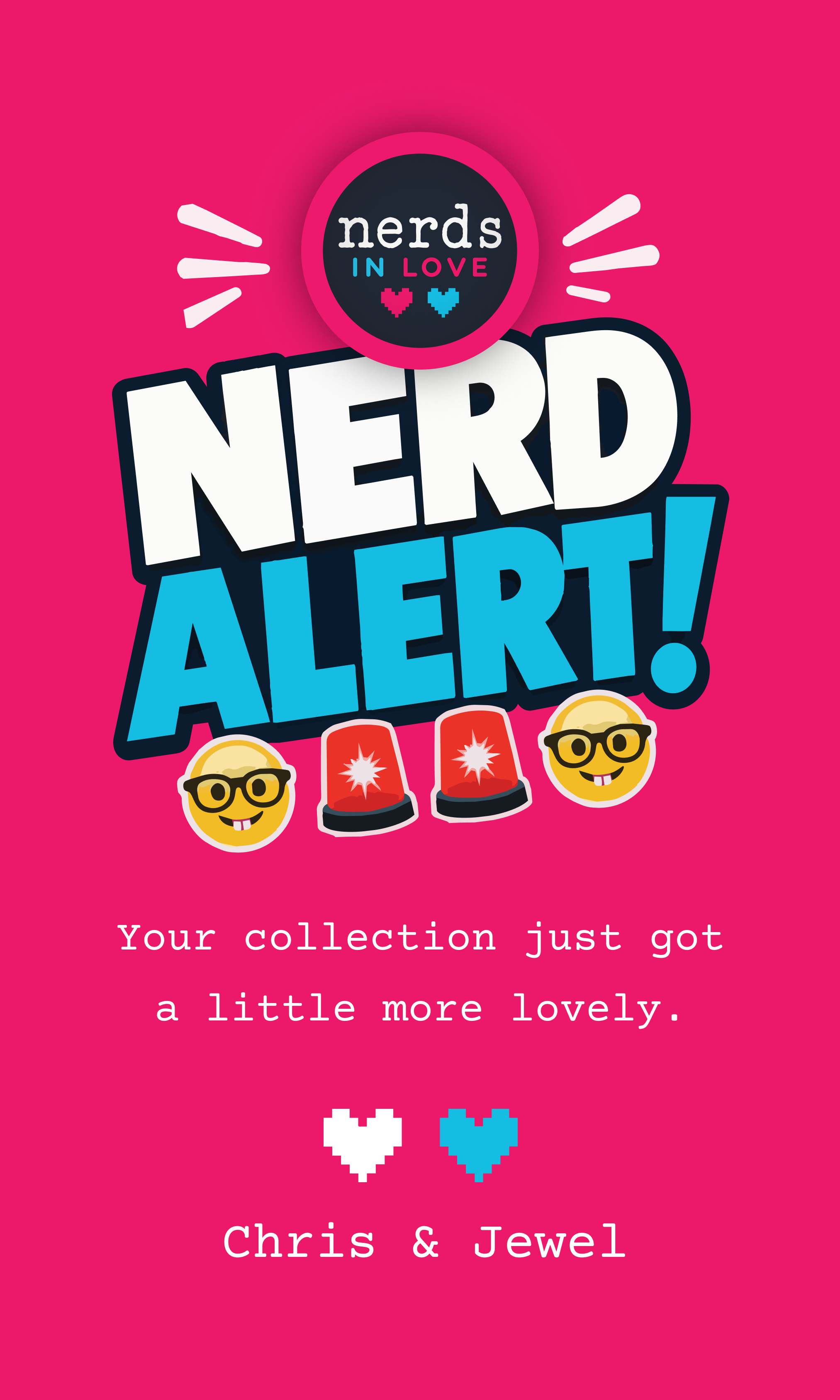 Nerd Alert. Your collection just got a little more lovely. Chris and Jewel.